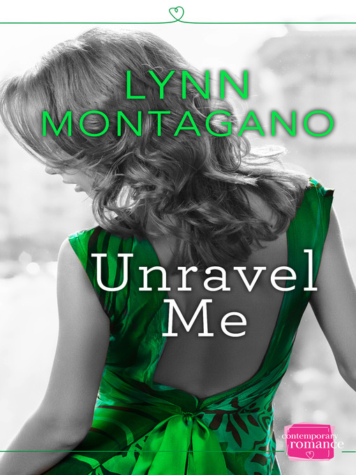 Title details for Unravel Me by Lynn Montagano - Available